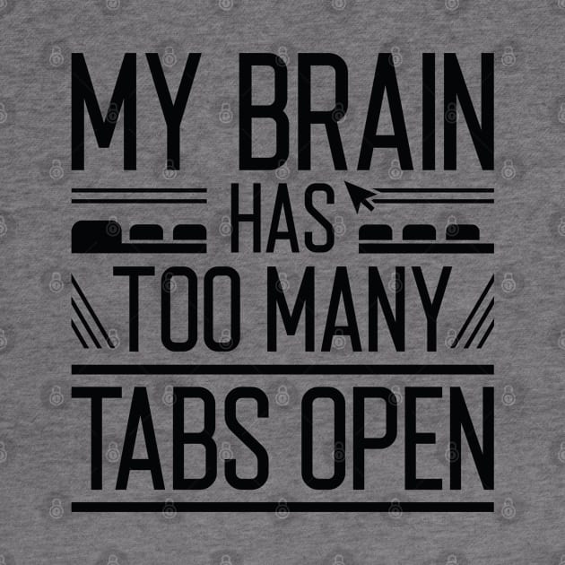 My Brain Has Too Many Tabs Open by Cherrific